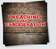 “Preaching As Exaggeration”